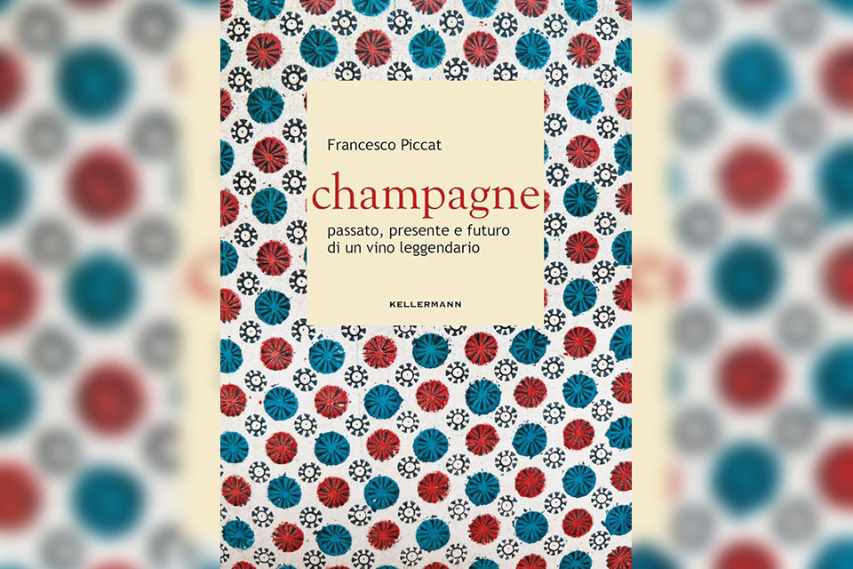 Champagne. Passato, presente e futuro di un vino leggendario di Francesco Piccat